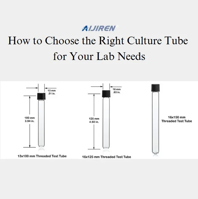 How to Choose the Right Culture Tube for Your Lab Needs