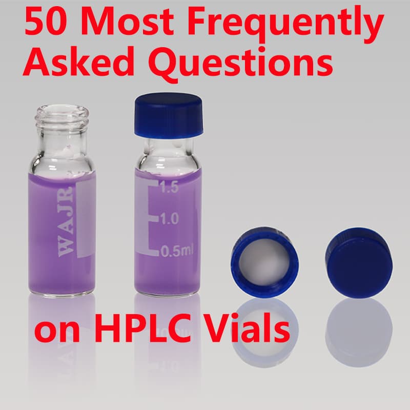 50 Most Frequently Asked Questions on HPLC Vials