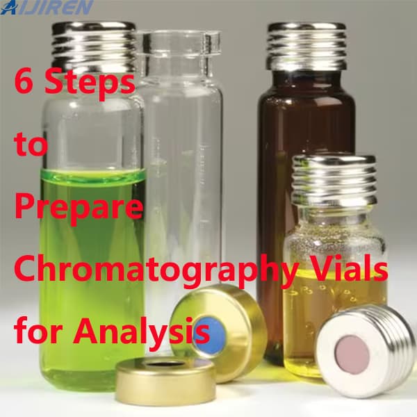 6 Steps to Prepare Chromatography Vials for Analysis