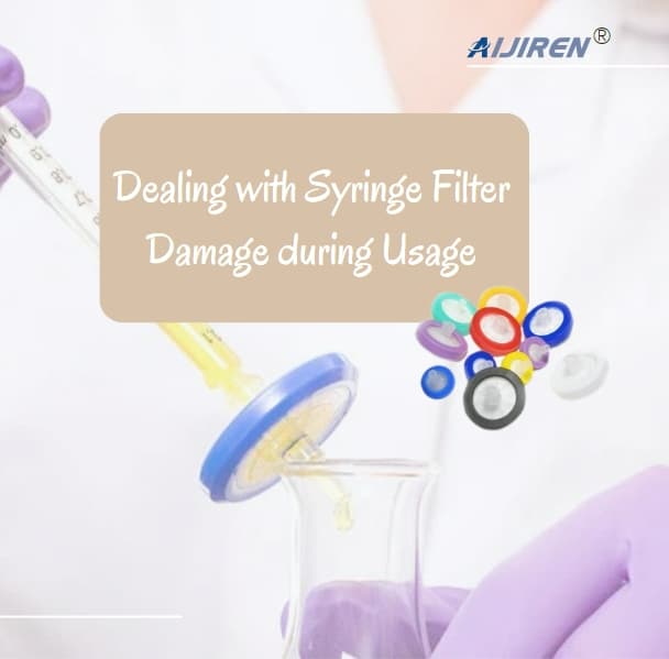 Dealing with Syringe Filter Damage during Usage