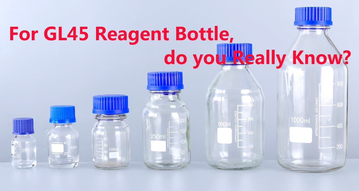 For GL45 Reagent Bottles, do you Really Know