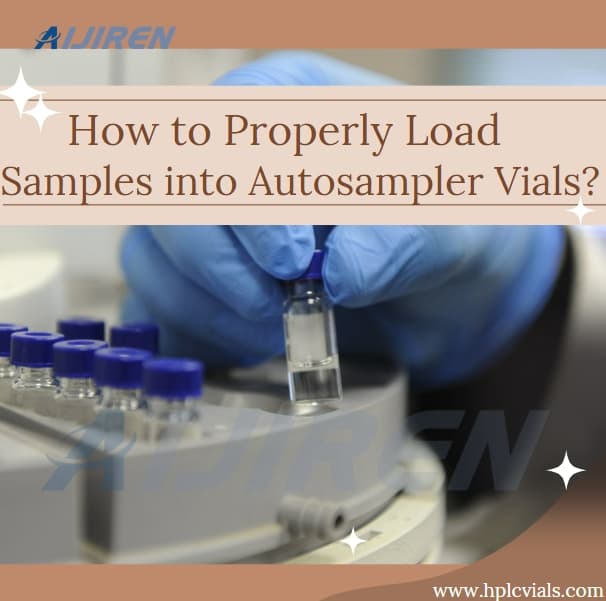 How to Properly Load Samples into Autosampler Vials