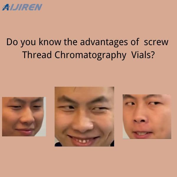 8 Advantages of Screw Thread Chromatography Vials