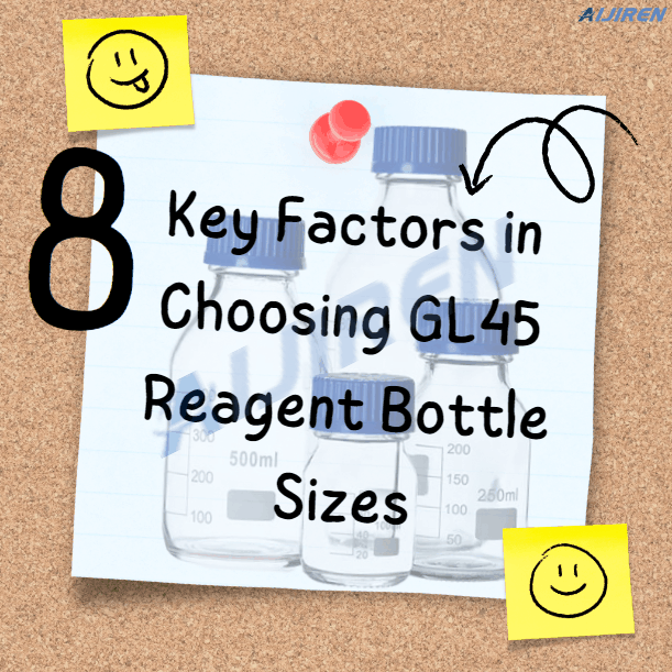 8 Key Factors in Choosing GL45 Reagent Bottle Sizes