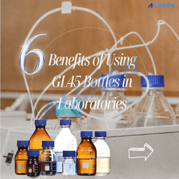 6 Benefits of Using GL45 Bottles in Laboratories