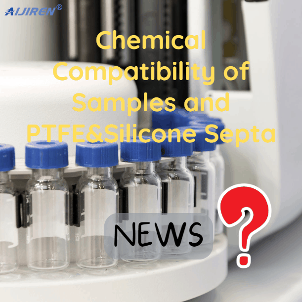 Chemical Compatibility of Samples and PTFE&Silicone Septa
