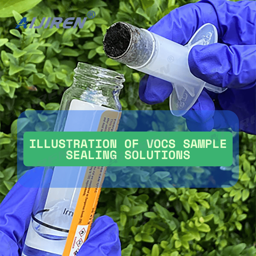 Solutions for Volatile Organic Compounds (VOCs) Sample Sealing Failures: Key Strategies to Enhance Analytical Accuracy