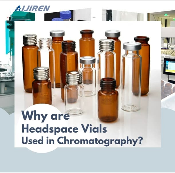 Why are Headspace Vials Used in Chromatography?12 Angles